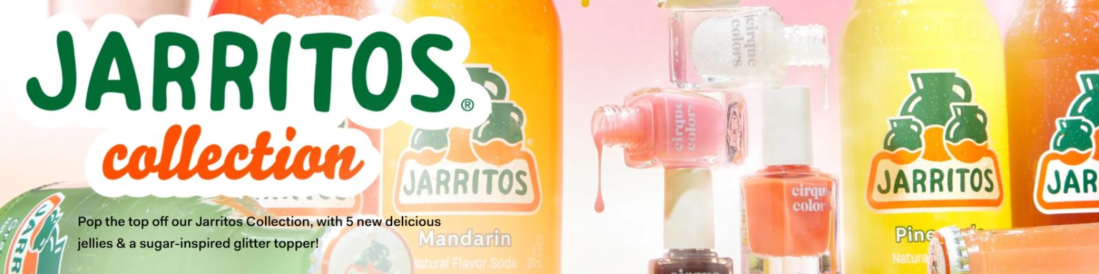 Refresh Your Look: Cirque Colors' New Jarritos Collection