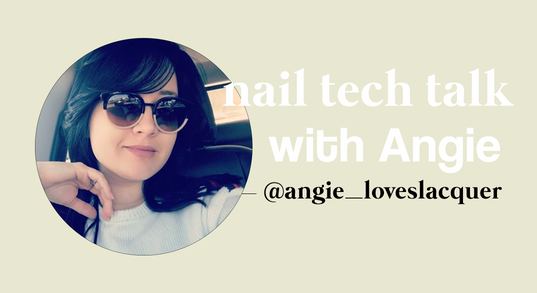 Nail Tech Talk with Angie @angie_loveslacquer