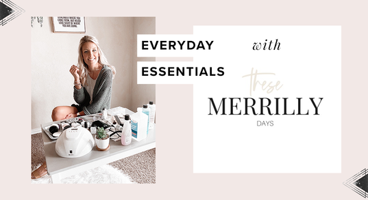 Everyday Essentials with @TheseMerrillyDays